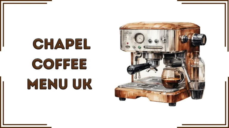 Chapel Coffee Menu UK (2026)