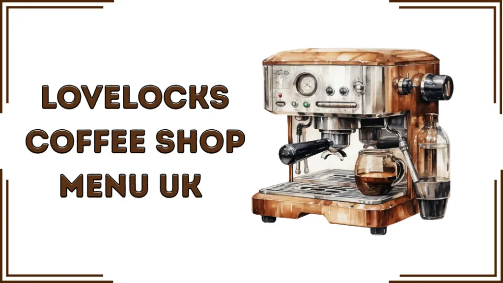 Lovelocks Coffee Shop Menu UK (2026)