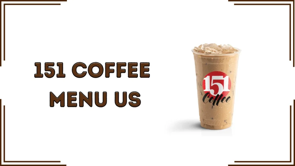 151 Coffee Menu US 2026