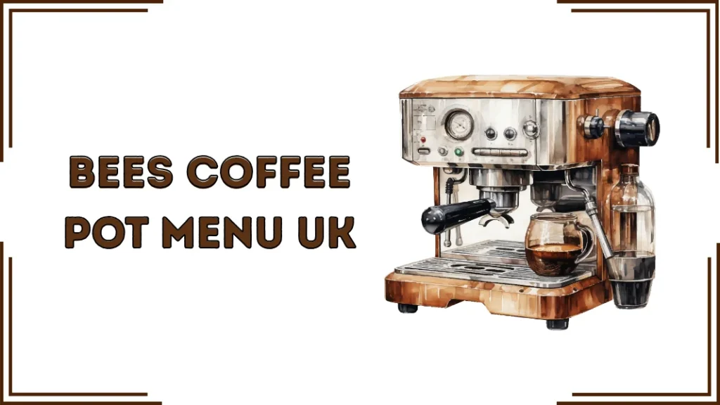 Bees Coffee Pot Menu UK 2026