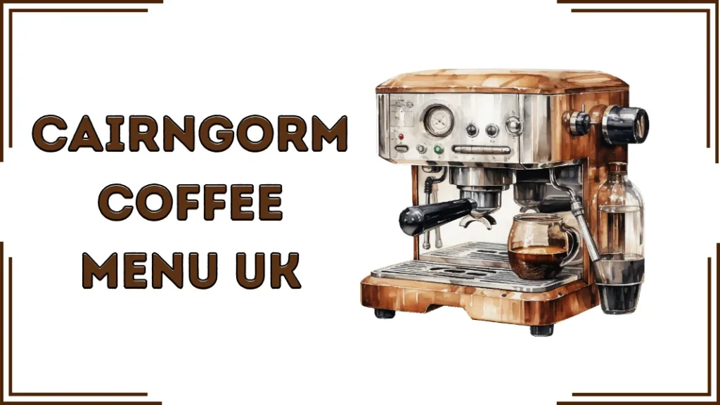 Cairngorm Coffee Menu UK