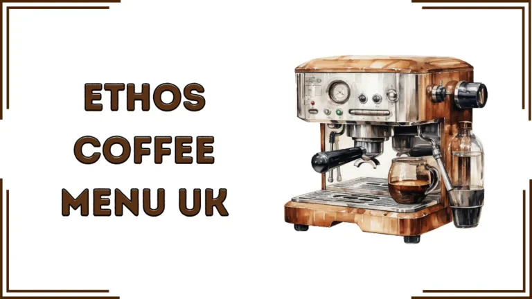 Ethos Coffee Menu UK 2026