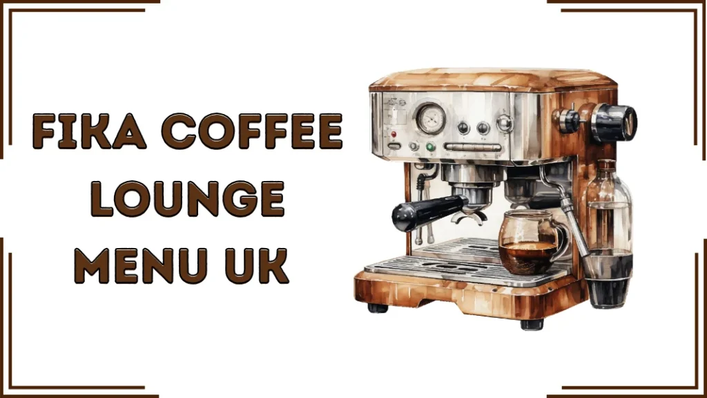 Fika Coffee Lounge Menu UK (2026)