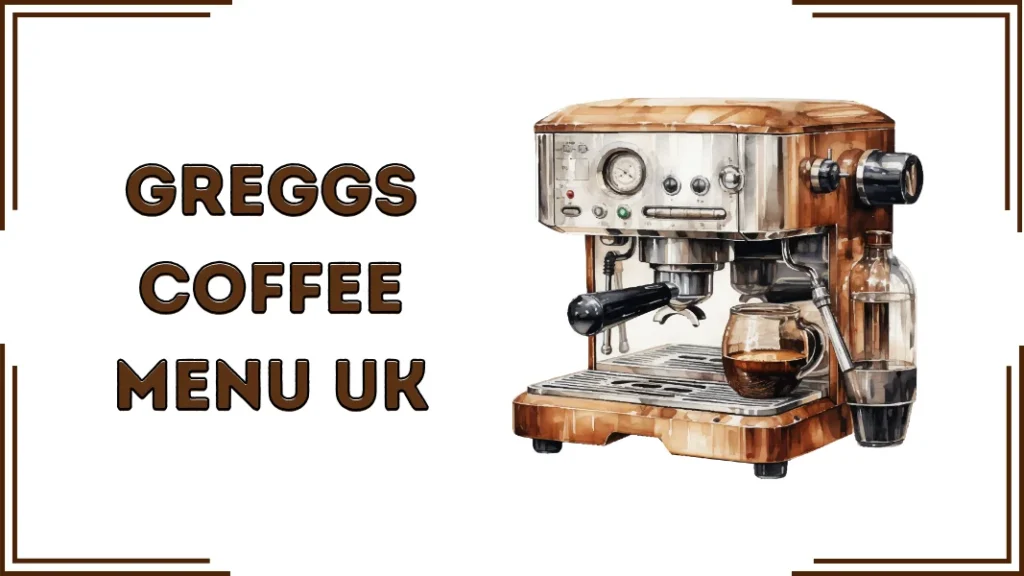Greggs Coffee Menu UK
