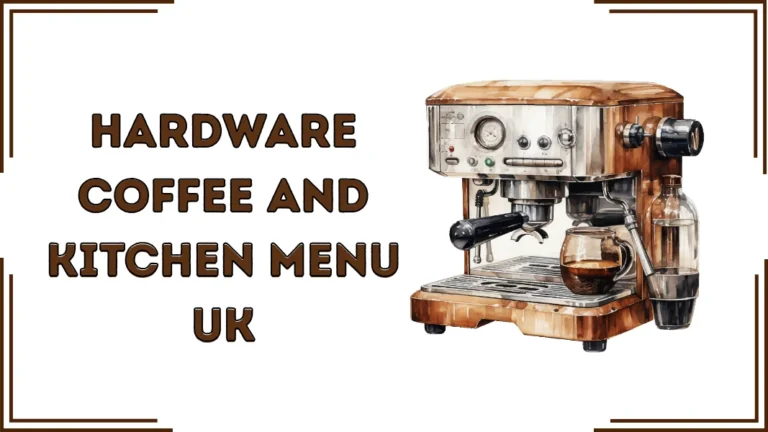 Hardware Coffee and Kitchen Menu UK