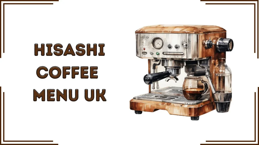 Hisashi Coffee Company Menu Uk