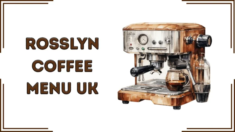 Rosslyn Coffee Menu UK (2026)