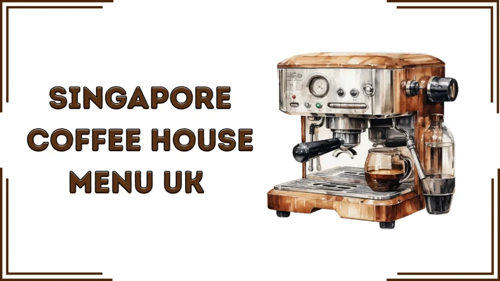 Singapore Coffee House Menu UK