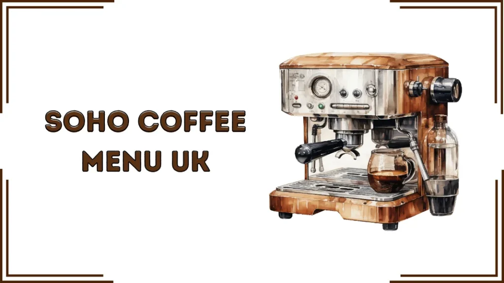 Soho Coffee Menu UK