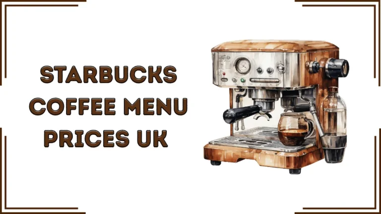 Starbucks Coffee Menu Prices Uk 2026